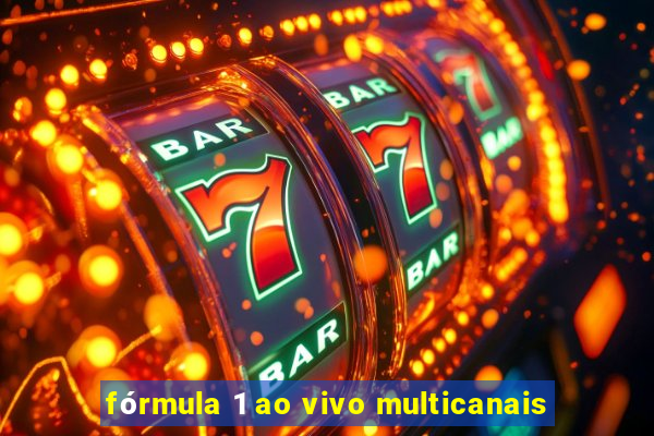 fórmula 1 ao vivo multicanais